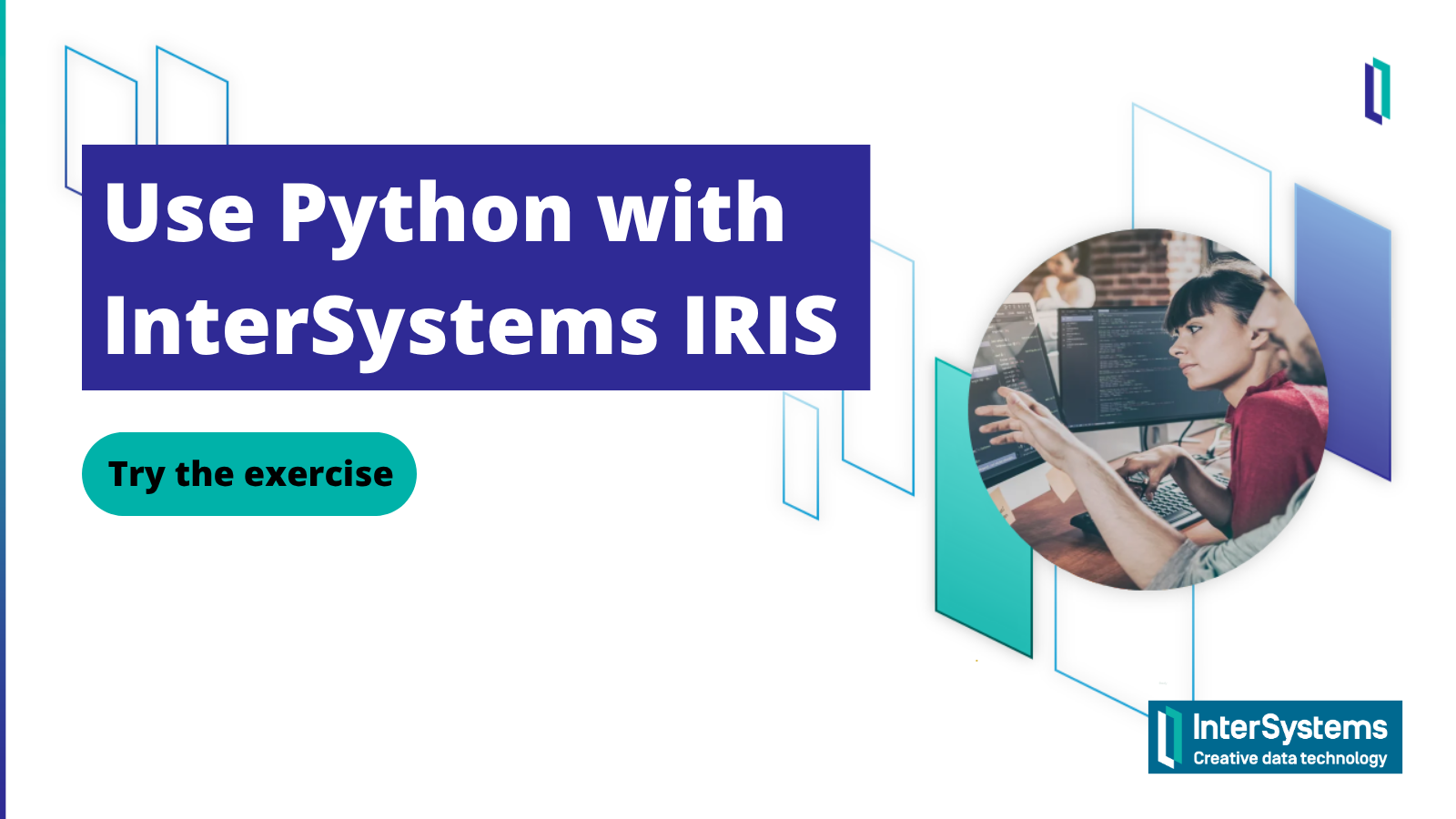 Use Python with InterSystems IRIS. Try the exercise.